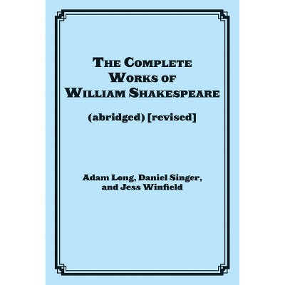 Complete Works of William Shakespeare (abridged) - (Applause Books) by  Adam Long (Paperback)