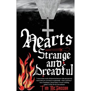 Hearts Strange and Dreadful - by  Tim McGregor (Paperback) - 1 of 1