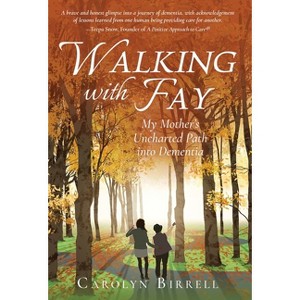 Walking with Fay - by  Carolyn Birrell (Hardcover) - 1 of 1