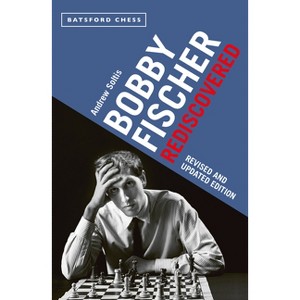 Bobby Fischer Rediscovered - 2nd Edition by  Andrew Soltis (Paperback) - 1 of 1