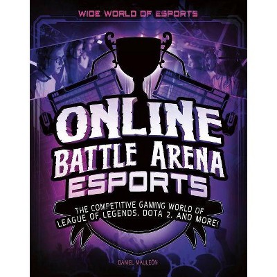 Online Battle Arena Esports - (Wide World of Esports) by  Daniel Mauleón (Paperback)