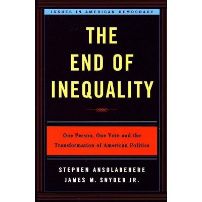 End of Inequality - (Issues in American Democracy) by  Stephen Ansolabehere & James M Snyder (Paperback)