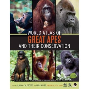 World Atlas of Great Apes and Their Conservation - by  Julian Caldecott & Lera Miles (Hardcover) - 1 of 1