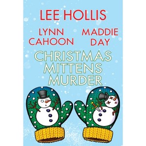 Christmas Mittens Murder - by Lee Hollis & Lynn Cahoon & Maddie Day - 1 of 1