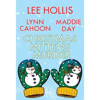 Christmas Mittens Murder - by Lee Hollis & Lynn Cahoon & Maddie Day