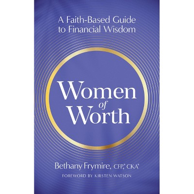 Women of Worth - by  Bethany Frymire (Paperback)