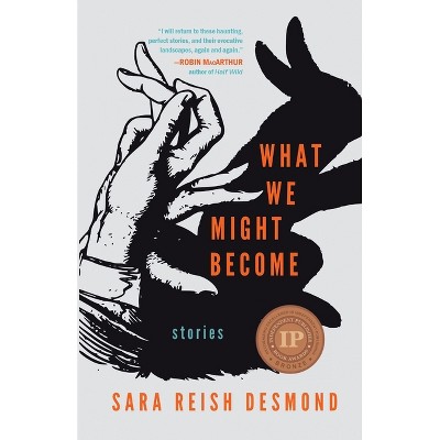 What We Might Become - by  Sara Reish Desmond (Paperback)