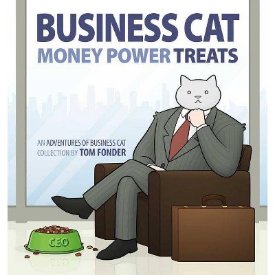 Business Cat: Money, Power, Treats - by  Tom Fonder (Paperback)