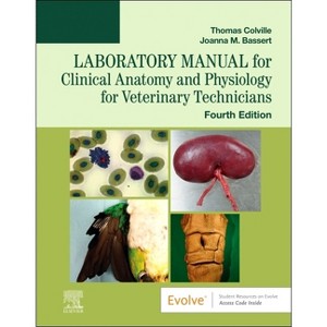 Laboratory Manual for Clinical Anatomy and Physiology for Veterinary Technicians - 4th Edition by  Thomas P Colville & Joanna M Bassert (Paperback) - 1 of 1