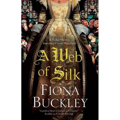 A Web of Silk - (Ursula Blanchard Mystery) by  Fiona Buckley (Hardcover)