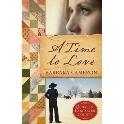 A Time to Love - (Quilts of Lancaster County) by  Barbara Cameron (Paperback)