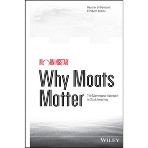 Why Moats Matter - by  Heather Brilliant & Elizabeth Collins (Hardcover) - 1 of 1