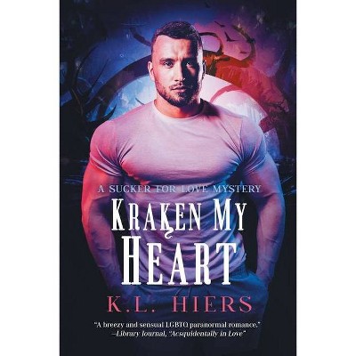 Kraken My Heart - (Sucker for Love Mysteries) by  K L Hiers (Paperback)