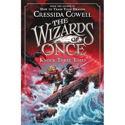The Wizards of Once: Knock Three Times - by Cressida Cowell