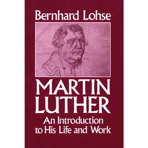 Martin Luther An Introduction to His Life and Work - by  Bernhard Lohse (Paperback) - 1 of 1