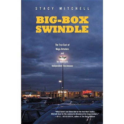 Big-Box Swindle - by  Stacy Mitchell (Paperback)