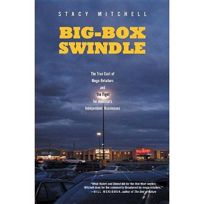 Big-Box Swindle - by  Stacy Mitchell (Paperback)