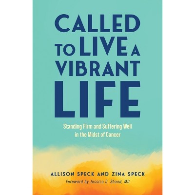 Called to Live a Vibrant Life - by  Allison Speck & Zina Speck (Paperback)