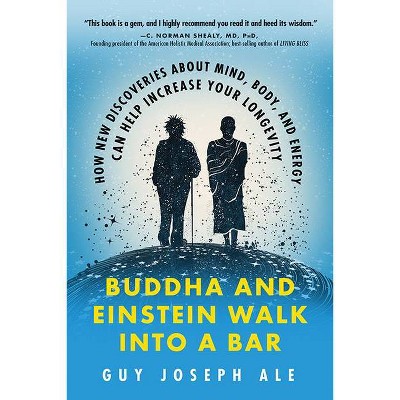 Buddha and Einstein Walk Into a Bar - by  Guy Joseph Ale (Paperback)