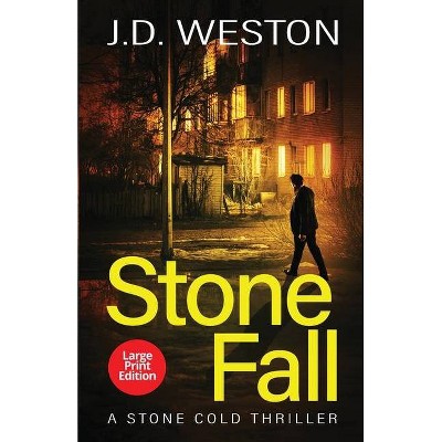 Stone Fall - (The Stone Cold Thriller) Large Print by  J D Weston (Paperback)