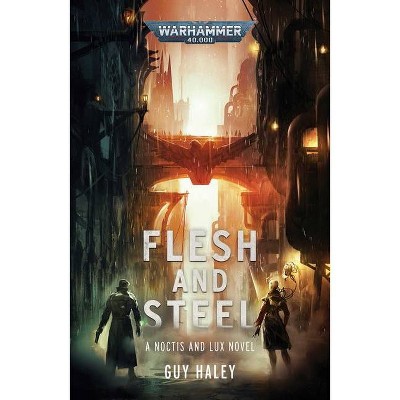 Flesh and Steel - (Warhammer 40,000) by  Guy Haley (Paperback)