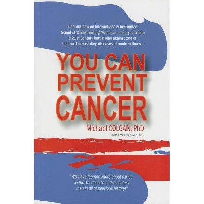 You Can Prevent Cancer - by  Michael Colgan (Paperback)