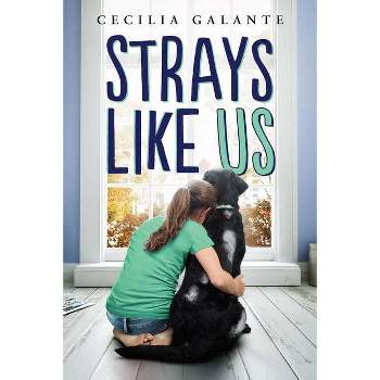 The Strays Like Us - by  Cecilia Galante (Hardcover)