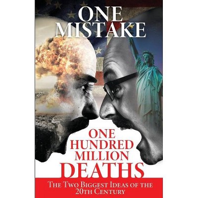 One Mistake, One Hundred Million Deaths - by  J Don Rogers (Paperback)