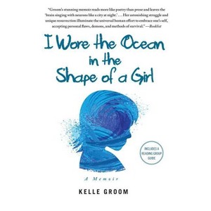 I Wore the Ocean in the Shape of a Girl - by  Kelle Groom (Paperback) - 1 of 1