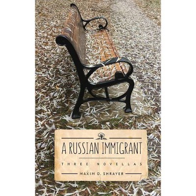 A Russian Immigrant - by  Maxim D Shrayer (Paperback)