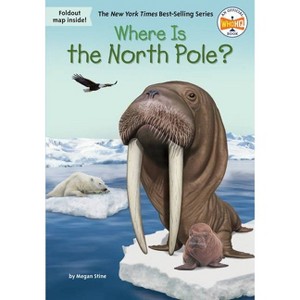 Where Is the North Pole? - (Where Is?) by  Megan Stine & Who Hq (Paperback) - 1 of 1