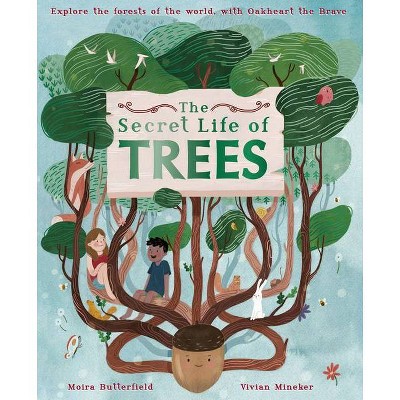 The Secret Life of Trees - by  Moira Butterfield (Hardcover)