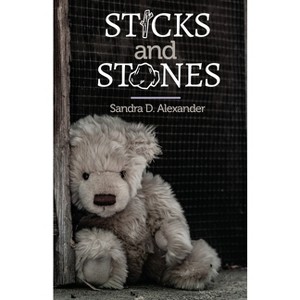 Sticks and Stones - by  Sandra D Alexander (Paperback) - 1 of 1