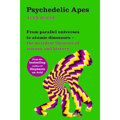 Psychedelic Apes - by  Alex Boese (Paperback)