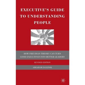The Executive's Guide to Understanding People - by  A Zaleznik (Hardcover) - 1 of 1