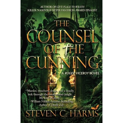 The Counsel of the Cunning - (A Roger Viceroy Novel) by  Steven C Harms (Paperback)