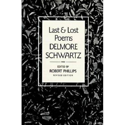 Last And Lost Poems - (New Directions Paperbook) by  Delmore Schwartz (Paperback)