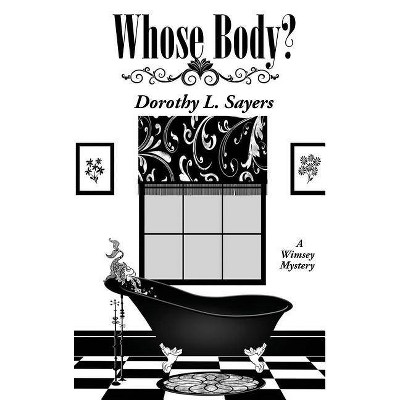 Whose Body? - by  Dorothy L Sayers (Hardcover)