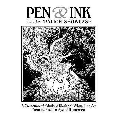 Pen & Ink Illustration Showcase - by  Steve Archibald Editor (Paperback)