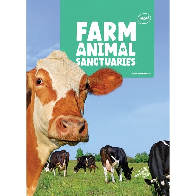 Farm Animal Sanctuaries - by  Jen Breach (Hardcover)
