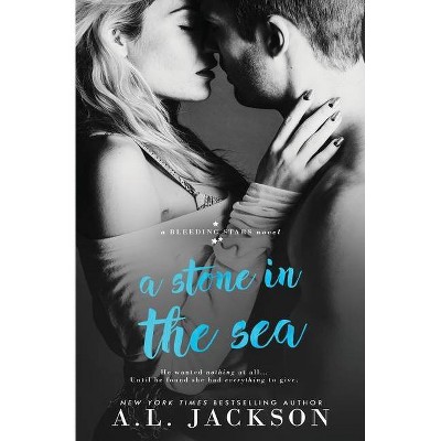 A Stone in the Sea - (Bleeding Stars) by  A L Jackson (Paperback)