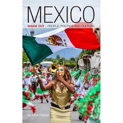 Mexico Inside Out - by  Nick Caistor (Paperback)