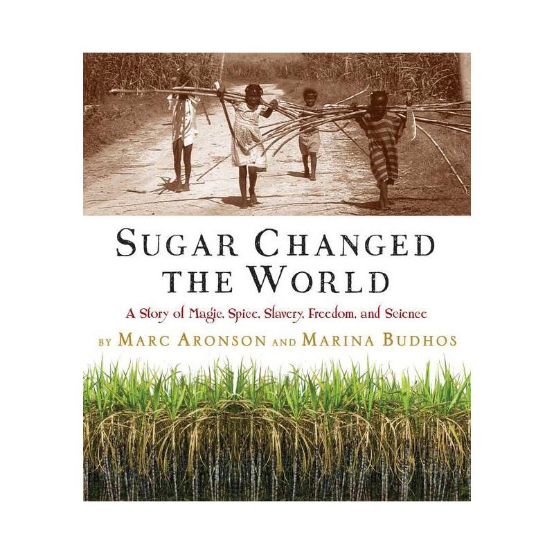 Sugar Changed the World - by Marc Aronson & Marina Budhos, 1 of 2