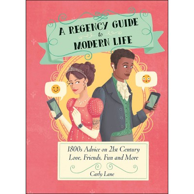 A Regency Guide to Modern Life - by  Carly Lane (Hardcover)