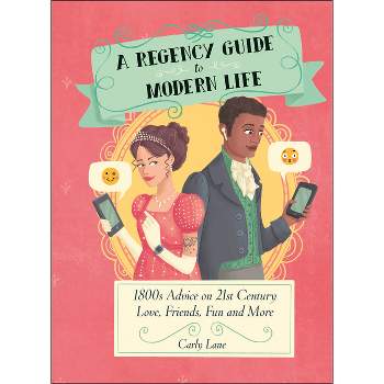 A Regency Guide to Modern Life - by  Carly Lane (Hardcover)