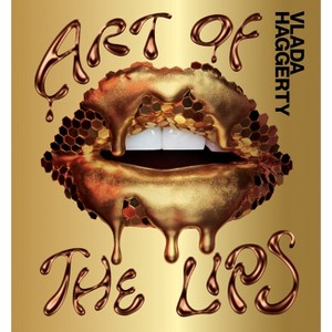 Art of the Lips - by  Vlada Haggerty (Hardcover) - 1 of 1