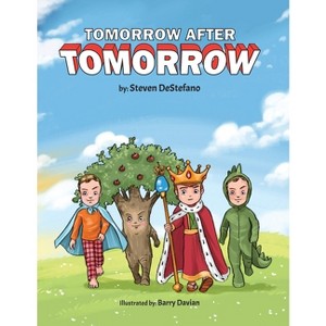 Tomorrow After Tomorrow - by  Steven DeStefano (Paperback) - 1 of 1