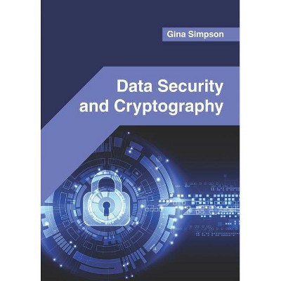 Data Security and Cryptography - by  Gina Simpson (Hardcover)