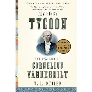 The First Tycoon - by  T J Stiles (Paperback)