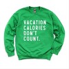 Simply Sage Market Vacation Calories Don't Count Sweatshirt - 3 of 4
